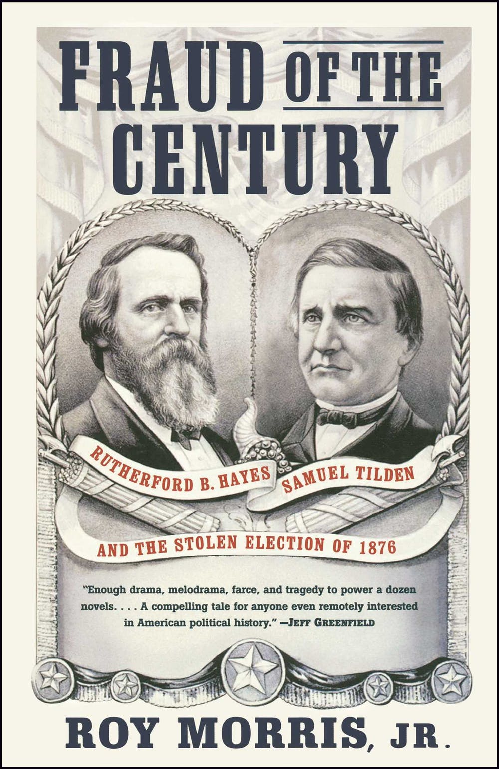 Couverture du livre Fraud of the Century de Roy Morris Jr., consacré à l’élection de 1876, Simon and Schuster, 2003.